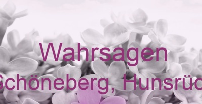 Wahrsagen Schöneberg, Hunsrück | Top-Experten für Kartenlegen, Wahrsagen, Hellsehen, Zukunftsdeutung.